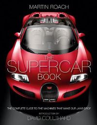 Cover image for The Supercar Book: The Complete Guide to the Machines That Make Our Jaws Drop