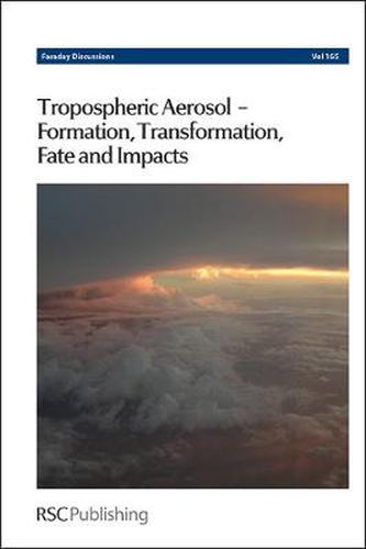 Cover image for Tropospheric Aerosol-Formation, Transformation, Fate and Impacts: Faraday Discussion 165