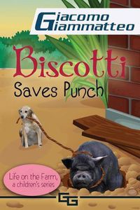 Cover image for Biscotti Saves Punch: Life on the Farm for Kids, Volume V