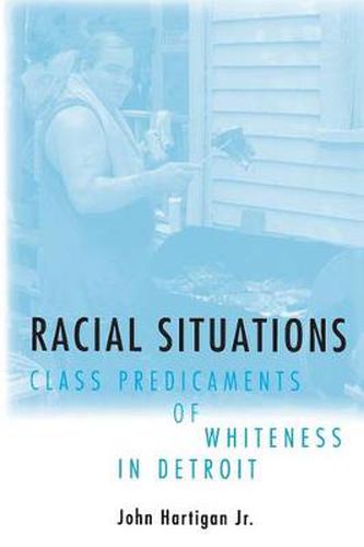 Cover image for Racial Situations: Class Predicaments of Whiteness in Detroit