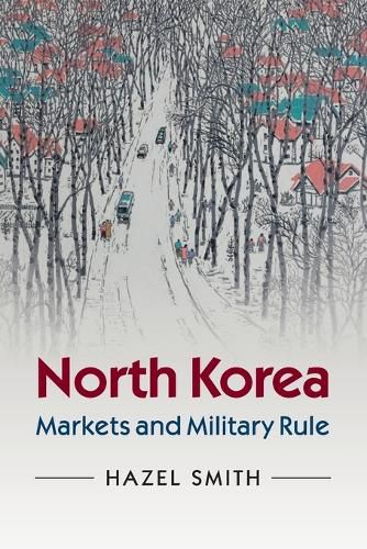 North Korea: Markets and Military Rule