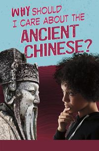 Cover image for Why Should I Care About the Ancient Chinese?