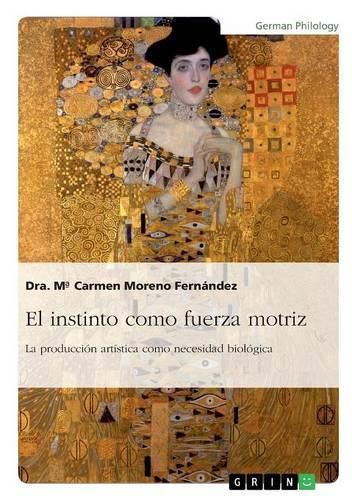 Cover image for El instinto como fuerza motriz. La produccion artistica como necesidad biologica