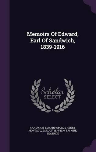 Cover image for Memoirs of Edward, Earl of Sandwich, 1839-1916