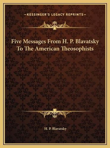 Cover image for Five Messages from H. P. Blavatsky to the American Theosophists