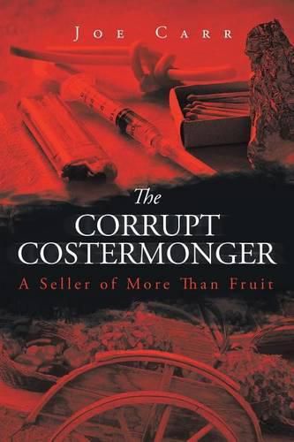 Cover image for The Corrupt Costermonger: A Seller of More Than Fruit