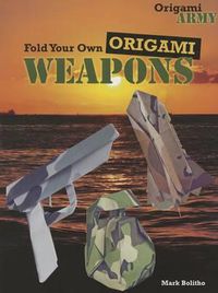 Cover image for Fold Your Own Origami Weapons