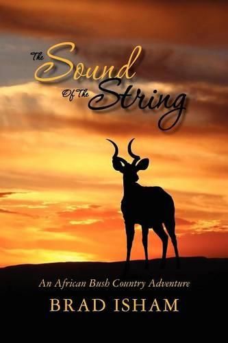 Cover image for The Sound Of The String: An African Bush Country Adventure