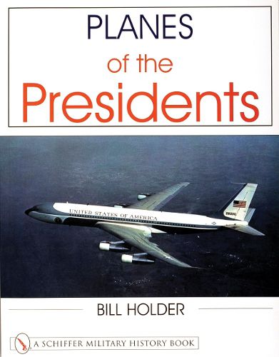 Cover image for Planes of the Presidents: An Illustrated History of Air Force One