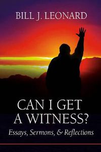 Cover image for Can I Get a Witness?: Essays, Sermons, and Reflections