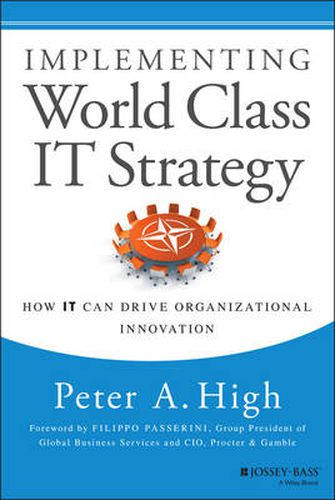 Cover image for Implementing World Class IT Strategy: How IT Can Drive Organizational Innovation