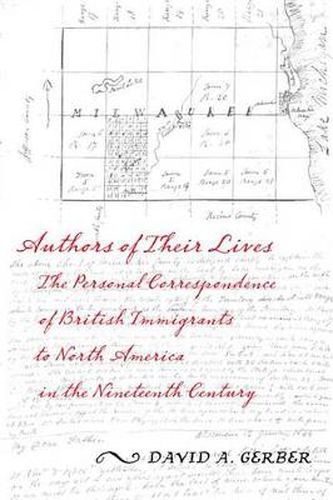 Cover image for Authors of Their Lives: The Personal Correspondence of British Immigrants to North America in the Nineteenth Century