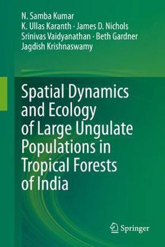 Cover image for Spatial Dynamics and Ecology of Large Ungulate Populations in Tropical Forests of India