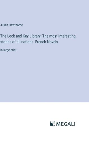 Cover image for The Lock and Key Library; The most interesting stories of all nations