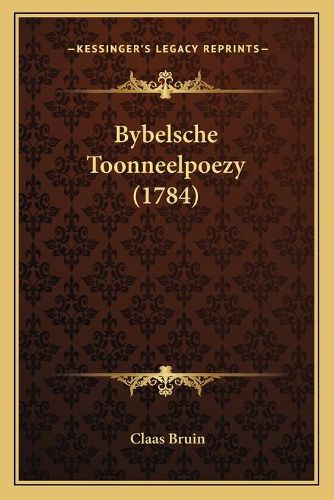 Cover image for Bybelsche Toonneelpoezy (1784)