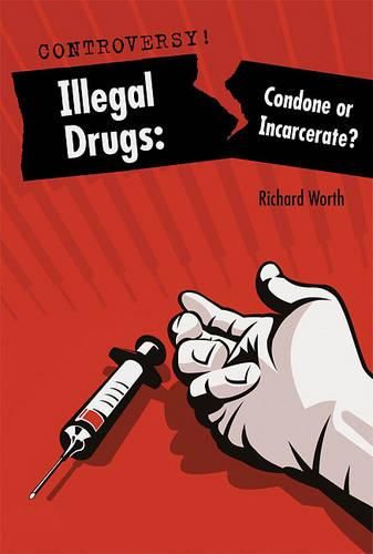 Cover image for Illegal Drugs: Condone or Incarcerate?