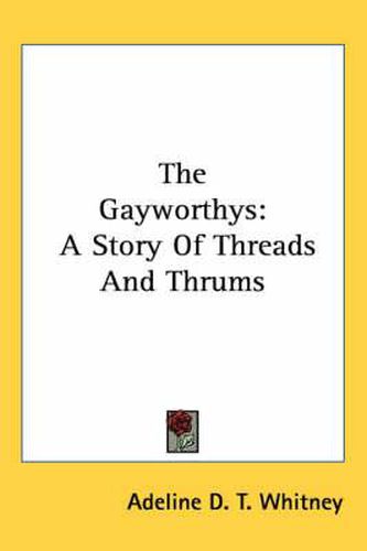 Cover image for The Gayworthys: A Story of Threads and Thrums