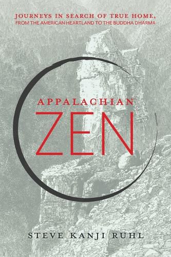 Cover image for Appalachian Zen: Journeys in Search of True Home, from the American Heartland to the Buddha Dharma