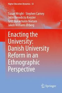 Cover image for Enacting the University: Danish University Reform in an Ethnographic Perspective