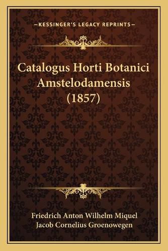 Catalogus Horti Botanici Amstelodamensis (1857)