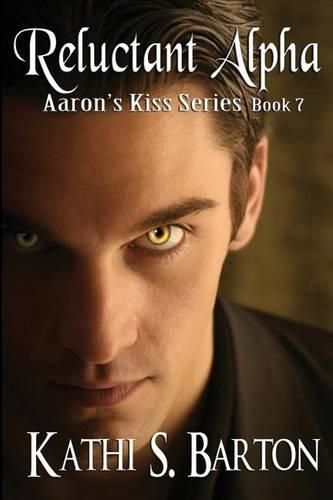 Cover image for Reluctant Alpha: Aaron's Kiss Series