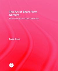 Cover image for The Art of Short Form Content: From Concept to Color Correction