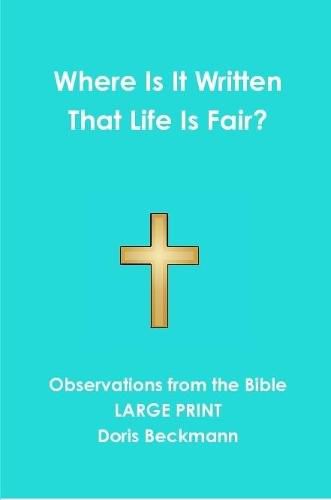 Cover image for Where Is It Written That Life Is Fair?