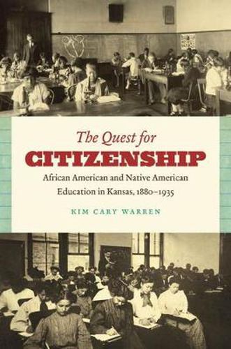 Cover image for The Quest for Citizenship: African American and Native American Education in Kansas, 1880-1935