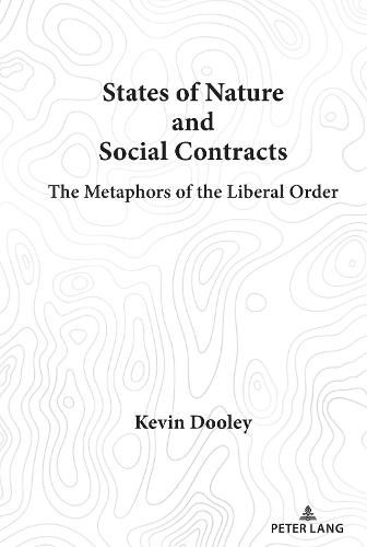 Cover image for States of Nature and Social Contracts: The Metaphors of the Liberal Order