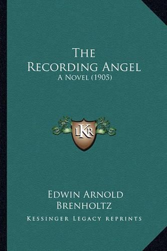 Cover image for The Recording Angel: A Novel (1905)