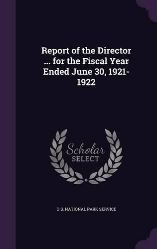 Cover image for Report of the Director ... for the Fiscal Year Ended June 30, 1921-1922