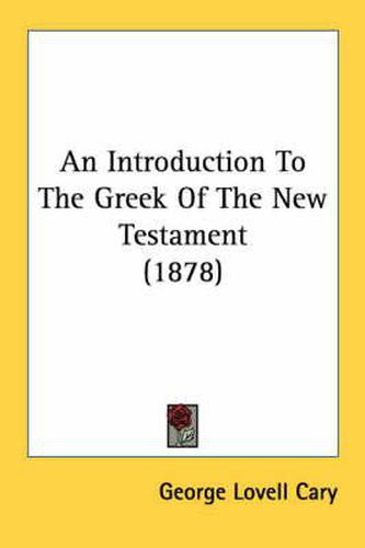Cover image for An Introduction to the Greek of the New Testament (1878)