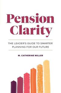 Cover image for Pension Clarity: The Leader's Guide to Smarter Planning for Our Future