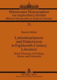 Cover image for Latitudinarianism and Didacticism in Eighteenth-Century Literature: Moral Theology in Fielding, Sterne, and Goldsmith