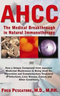 Cover image for Ahcc: Japan's Medical Breakthrough in Natural Immunotherapy