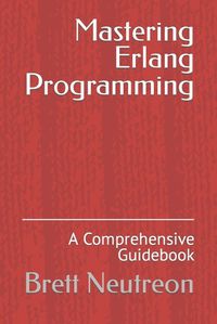 Cover image for Mastering Erlang Programming