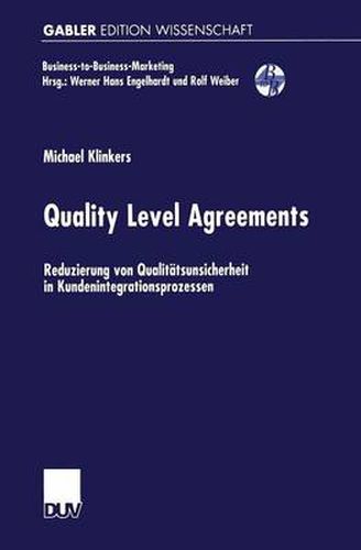 Cover image for Quality Level Agreements: Reduzierung von Qualitatsunsicherheit in Kundenintegrationsprozessen