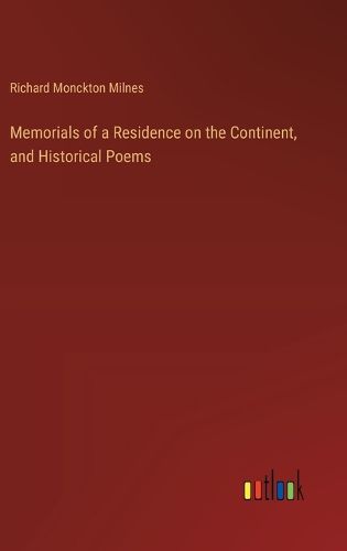 Cover image for Memorials of a Residence on the Continent, and Historical Poems