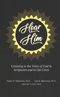 Cover image for Hear Him: Listening to the Voice of God in Scriptures and in Our Lives