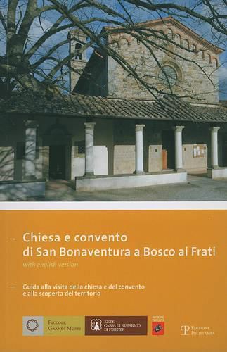 Chiesa E Convento Di San Bonaventura A Bosco AI Frati: Guida Alla Visita Della Chiesa E del Convento E Alla Scoperta del Territorio