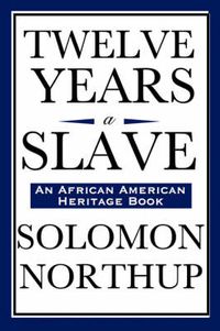 Cover image for Twelve Years a Slave (An African American Heritage Book)