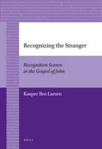 Cover image for Recognizing the Stranger: Recognition Scenes in the Gospel of John