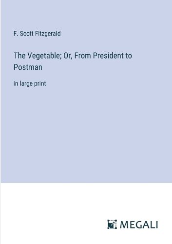 Cover image for The Vegetable; Or, From President to Postman