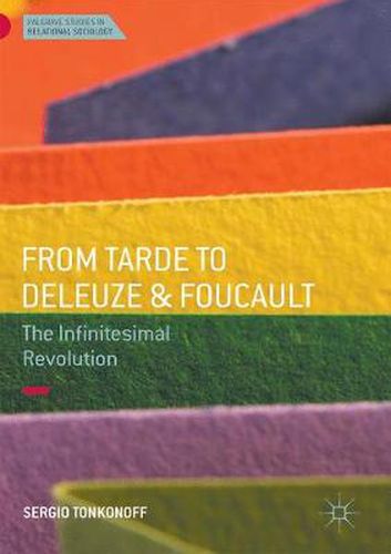 From Tarde to Deleuze and Foucault: The Infinitesimal Revolution