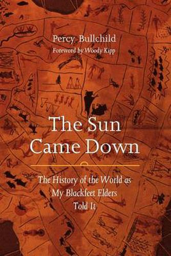 Cover image for The Sun Came Down: The History of the World as My Blackfeet Elders Told It