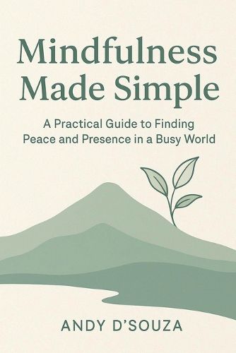 Cover image for Mindfulness Made Simple A Practical Guide to Finding Peace and Presence in a Busy World