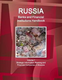 Cover image for Russia Banks and Financial Institutions Handbook Volume 1 Strategic Information, Banking and Financial Companies in Moscow