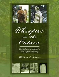 Cover image for Whispers in the Cedars: Port Gibson, Mississippi's Wintergreen Cemetery