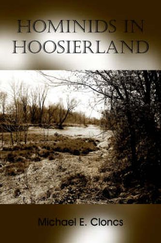 Cover image for Hominids In Hoosierland: Along the Creek