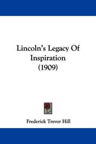 Cover image for Lincoln's Legacy of Inspiration (1909)